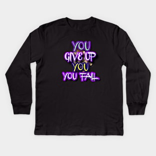 dont give up Kids Long Sleeve T-Shirt